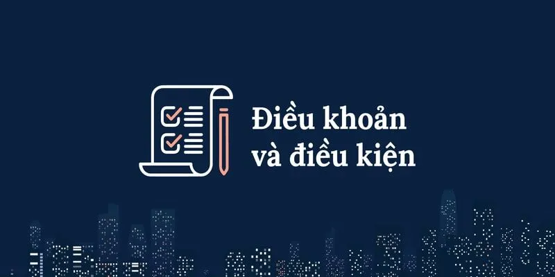 Nội dung quy định trong điều khoản điều kiện bạn cần biết